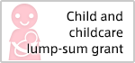 Child and childcare lump-sum grant