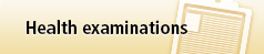 Health examinations