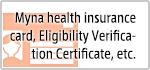 Myna health insurance card, Eligibility Verification Certificate, etc.