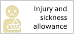 Injury and sickness allowance